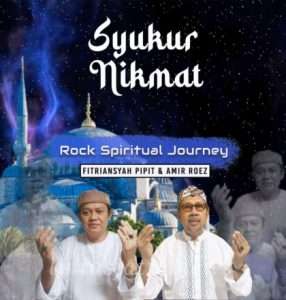 Kolaborasi Fitriansyah Pipit dengan Amir Roez di Rock Spiritual Journey Lahirkan Singel Syukur Nikmat