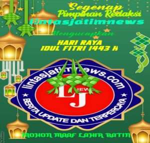 Segenap Pimpinan Redaksi lintasjatimnews Mengucapkan Selamat Idul Fitri 1443 H
