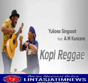 Yuliono Singsoot bersama AM Kuncoro Rilis Lagu Kopi Reggae untuk Penikmat Kopi dan Reggae di Indonesia