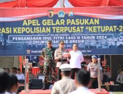Polres Gresik Gelar Pasukan Operasi Ketupat Semeru 2024, Siapkan 4 Pospam dan Posyan Bunder