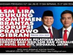 LSM LIRA Dukung Komitmen Brantas Korupsi Prabowo-Gibran 2024-2029. Buat Pelatihan Anti Korupsi Bagi LSM dan Jurnalis/Media